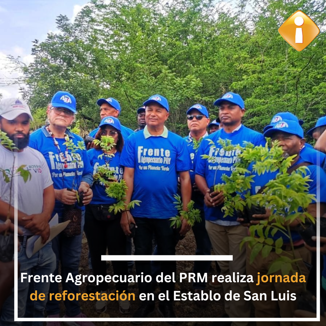 Frente Agropecuario del PRM realiza jornada de reforestación en el Establo de San Luis